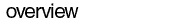 overview